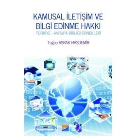 Kamusal Iletişim Ve Bilgi Edinme Hakkı - Tuğba Asrak Hasdemir