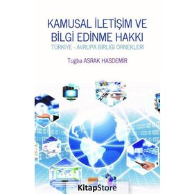 Kamusal Iletişim Ve Bilgi Edinme Hakkı - Tuğba Asrak Hasdemir