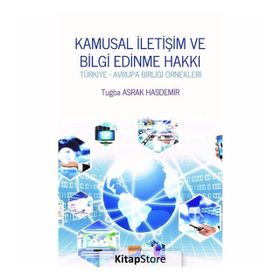 Kamusal Iletişim Ve Bilgi Edinme Hakkı - Tuğba Asrak Hasdemir