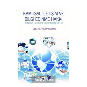 Kamusal Iletişim Ve Bilgi Edinme Hakkı - Tuğba Asrak Hasdemir