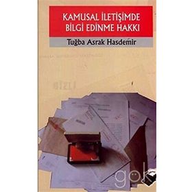 KAMUSAL İLETİŞİMDE BILGI EDINME HAKKI - TUĞBA ASRAK HASDEMIR