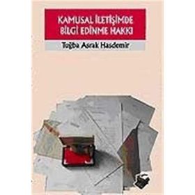 KAMUSAL İLETİŞİMDE BILGI EDINME HAKKI - TUĞBA ASRAK HASDEMIR