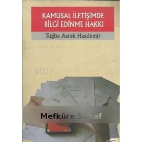 KAMUSAL İLETİŞİMDE BILGI EDINME HAKKI - TUĞBA ASRAK HASDEMIR