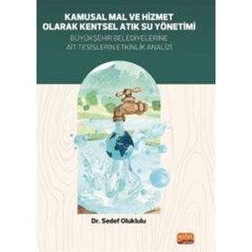 Kamusal Mal ve Hizmet Olarak Kentsel Atık Su Yönetimi;Büyükşehir Belediyelerine Ait Tesislerin Etkinlik Analizi Nobel Bilimsel Eserler