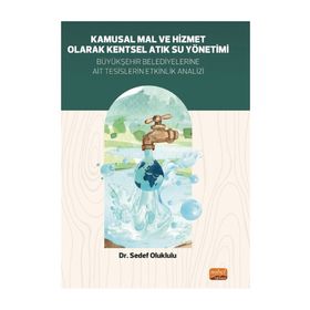 Kamusal Mal ve Hizmet Olarak Kentsel Atık Su Yönetimi;Büyükşehir Belediyelerine Ait Tesislerin Etkinlik Analizi Nobel Bilimsel Eserler