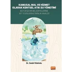 Kamusal Mal ve Hizmet Olarak Kentsel Atık Su Yönetimi;Büyükşehir Belediyelerine Ait Tesislerin Etkinlik Analizi Nobel Bilimsel Eserler