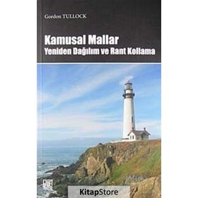 KAMUSAL MALLAR YENIDEN DAĞILIM VE RANT KOLLAMA - GORDON TULLOCK
