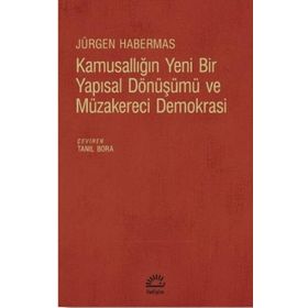 Kamusallığın Yeni Bir Yapısal Dönüşümü ve Müzakereci Demokrasi - Jürgen Habermas