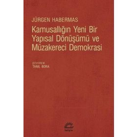 Kamusallığın Yeni Bir Yapısal Dönüşümü ve Müzakereci Demokrasi - Jürgen Habermas