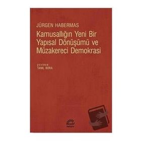 Kamusallığın Yeni Bir Yapısal Dönüşümü ve Müzakereci Demokrasi - Jürgen Habermas