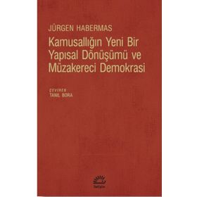 Kamusallığın Yeni Bir Yapısal Dönüşümü ve Müzakereci Demokrasi - Jürgen Habermas