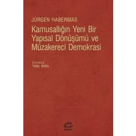 Kamusallığın Yeni Bir Yapısal Dönüşümü ve Müzakereci Demokrasi - Jürgen Habermas