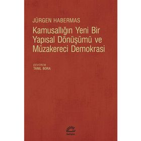 Kamusallığın Yeni Bir Yapısal Dönüşümü ve Müzakereci Demokrasi - Jürgen Habermas