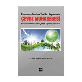 Kamuyu Aydınlatma Teorileri Kapsamında Çevre Muhasebesi - Merve Acar
