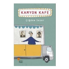 Kamyon Kafe - Çiğdem Sezer