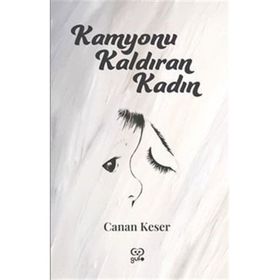 Kamyonu Kaldıran Kadın Canan Keser