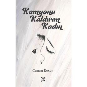Kamyonu Kaldıran Kadın Canan Keser