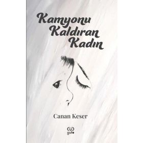 Kamyonu Kaldıran Kadın Canan Keser