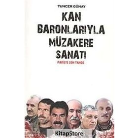KAN BARONLARIYLA MÜZAKERE SANATI - TUNCER GÜNAY