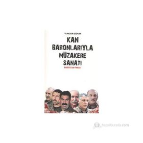 KAN BARONLARIYLA MÜZAKERE SANATI - TUNCER GÜNAY