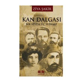 KAN DALGASI BIR SEVDA ÜÇ SUIKAST - ZIYA ŞAKİR