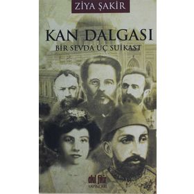 KAN DALGASI BIR SEVDA ÜÇ SUIKAST - ZIYA ŞAKİR