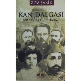 KAN DALGASI BIR SEVDA ÜÇ SUIKAST - ZIYA ŞAKİR