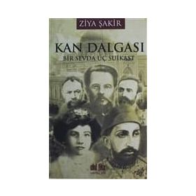 KAN DALGASI BIR SEVDA ÜÇ SUIKAST - ZIYA ŞAKİR