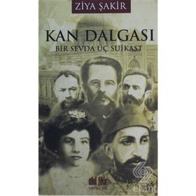KAN DALGASI BIR SEVDA ÜÇ SUIKAST - ZIYA ŞAKİR