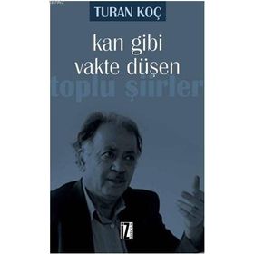 Kan Gibi Vakte Düşen - Turan Koç