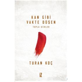 Kan Gibi Vakte Düşen - Turan Koç