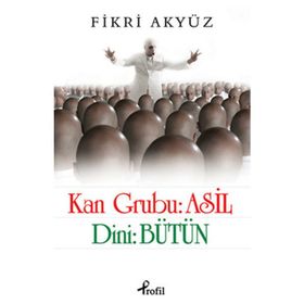 KAN GRUBU: ASIL - FIKRI AKYÜZ
