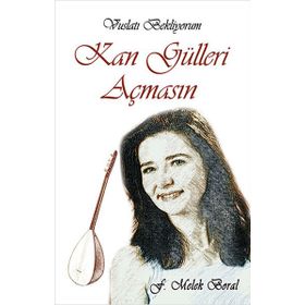 Kan Gülleri Açmasın - F. Melek Borak