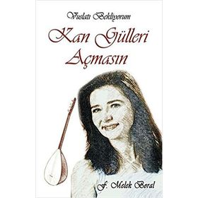 Kan Gülleri Açmasın - F. Melek Boral