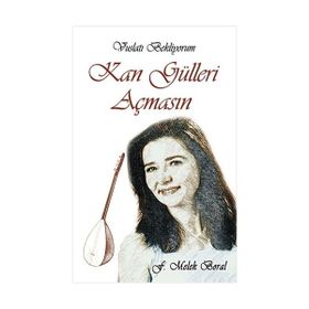 Kan Gülleri Açmasın - F. Melek Boral