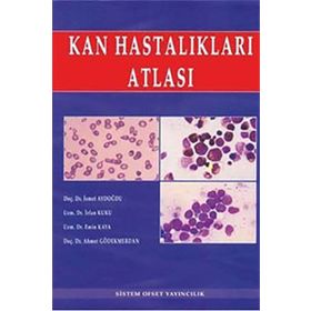 KAN HASTALIKLARI ATLASI - AHMET GÖDEKMERDAN;MEHMET EMIN KAYA;İRFAN KUKU;İSMET AYDOĞDU