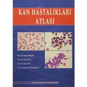 KAN HASTALIKLARI ATLASI - AHMET GÖDEKMERDAN;MEHMET EMIN KAYA;İRFAN KUKU;İSMET AYDOĞDU