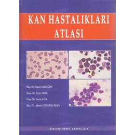 KAN HASTALIKLARI ATLASI - AHMET GÖDEKMERDAN;MEHMET EMIN KAYA;İRFAN KUKU;İSMET AYDOĞDU
