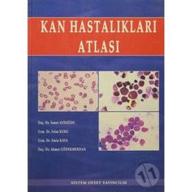 KAN HASTALIKLARI ATLASI - AHMET GÖDEKMERDAN;MEHMET EMIN KAYA;İRFAN KUKU;İSMET AYDOĞDU