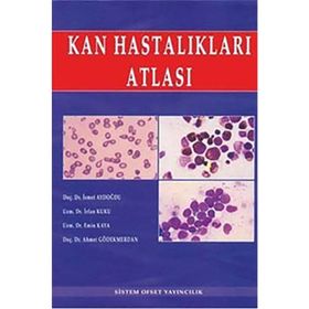 KAN HASTALIKLARI ATLASI - AHMET GÖDEKMERDAN;MEHMET EMIN KAYA;İRFAN KUKU;İSMET AYDOĞDU