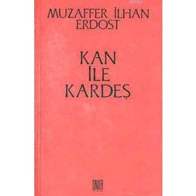 Kan ile Kardeş - Muzaffer İlhan Erdost