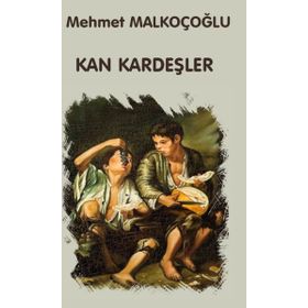 Kan Kardeşler - Mehmet Malkoçoğlu