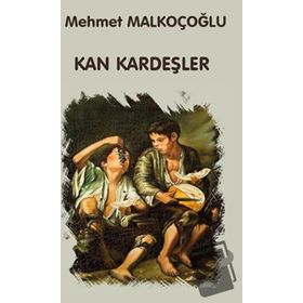 Kan Kardeşler - Mehmet Malkoçoğlu