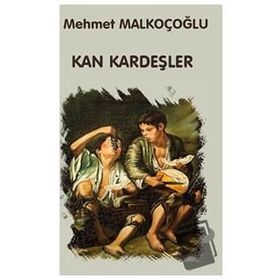 Kan Kardeşler - Mehmet Malkoçoğlu