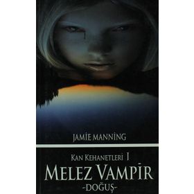 KAN KEHANETLERI I - MELEZ VAMPIR DOĞUŞ - JAMIE MANNING