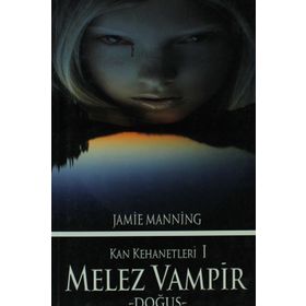 KAN KEHANETLERI I - MELEZ VAMPIR DOĞUŞ - JAMIE MANNING