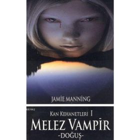KAN KEHANETLERI I - MELEZ VAMPIR DOĞUŞ - JAMIE MANNING