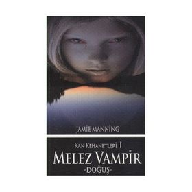 KAN KEHANETLERI I - MELEZ VAMPIR DOĞUŞ - JAMIE MANNING