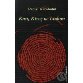 KAN, KIREÇ VE LIZBON - REMZI KARABULUT