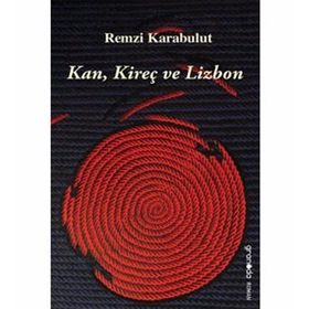 KAN, KIREÇ VE LIZBON - REMZI KARABULUT